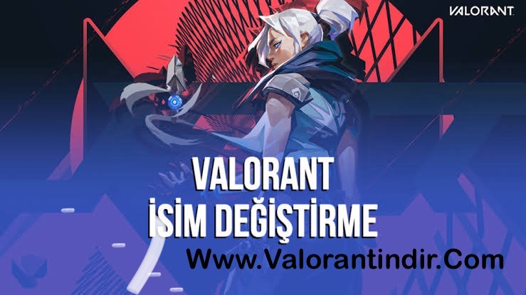 Valorant takma isim nerden değiştirilir